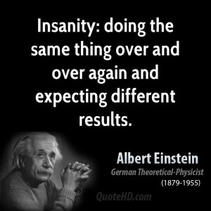 Insanity Quote by Albert Einstein 